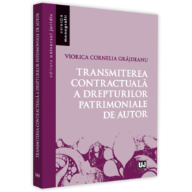 Transmiterea contractuala a drepturilor patrimoniale de autor - Viorica Cornelia Grajdeanu