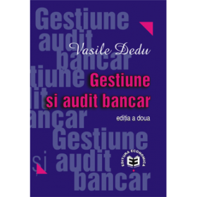Gestiune si audit bancar. Editia a II-a - Vasile Dedu