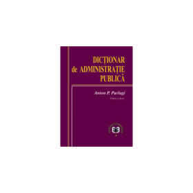 Dictionar de administratie publica. Editia II - Anton P. Parlagi