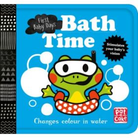 Bath Time: A book that changes colour in water (First Baby Days) - Pat-a-Cake