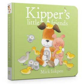 Kipper's Little Friends - Mick Inkpen