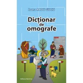 Dictionar de omografe - Ioana Radu Guciu
