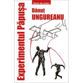Experimentul Papusa - Danut Ungureanu