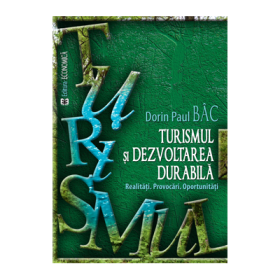Turismul si dezvoltarea durabila. Realitati, provocari, oportunitati - Dorin Paul Bac