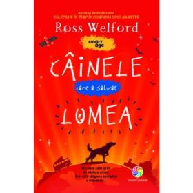 Cainele care a salvat lumea - Ross Welford