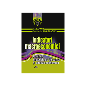 Indicatori macroeconomici. Continut, metodologie de calcul si analiza economica - Ion Capanu, Constantin Anghelache