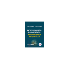 Intreprenoriatul si managementul intreprinderilor mici si mijlocii. Concepte, abordari, studii de caz - Ovidiu Nicolescu, Ciprian Nicolescu