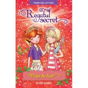 Regatul secret. Plaja de Aur - Rosie Banks