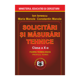 Solicitari si masurari tehnice. Manual pentru clasa a X-a - Ion Ionescu, Maria Manole, Constantin Manole