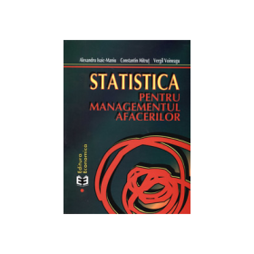 Statistica pentru managementul afacerilor. Editia a II-a - Alexandru Isaic-Maniu, Constantin Mitrut, Vergil Voineagu
