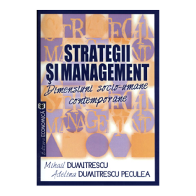 Strategii si management. Dimensiuni socio-umane contemporane - Mihail Dumitrescu, Adelina Dumitrescu Peculea