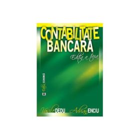 Contabilitate bancara. Editia III - Vasile Dedu, Adrian Enciu