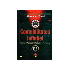 Contabilitatea inflatiei. Teorie, practica, modelari informatice - Alexandru Tugui