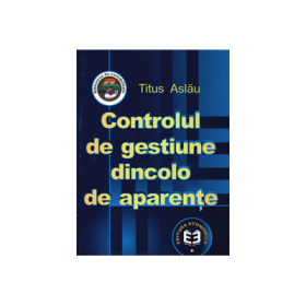 Controlul de gestiune dincolo de aparente - Titus Aslau