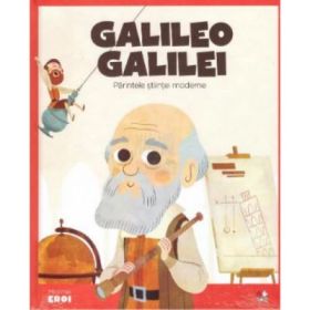 Micii mei eroi. Galileo Galilei - Javier Alonso Lopez