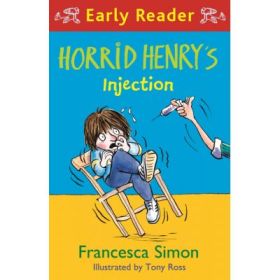 Horrid Henry Early Reader: Horrid Henry's Injection - Francesca Simon