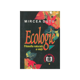 Ecologie. Filosofia naturala a vietii - Mircea Dutu