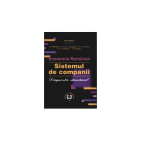 Economia Romaniei. Sistemul de companii. Diagnostic structural - Cezar Mereuta, Marin Dinu, Constantin Ciupagea, Geomina Turlea, Carmen Oncescu, Dan Ardelea