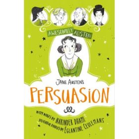 Awesomely Austen - Illustrated and Retold: Jane Austen's Persuasion - Jane Austen, Narinder Dhami