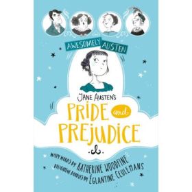 Awesomely Austen - Illustrated and Retold: Jane Austen's Pride and Prejudice - Katherine Woodfine, Jane Austen