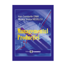 Managementul productiei - Ioan Constantin Dima, Monica Viorica Nedelcu