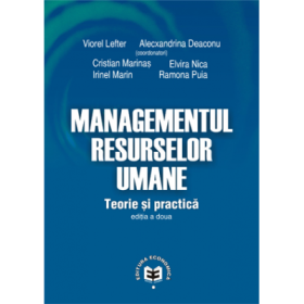 Managementul resurselor umane. Teorie si practica. Editia II - Viorel Lefter, Alecxandrina Deaconu, Irinel Marin, Ramona Puia, Elvira Nica, Cristian-Virgil Marinas