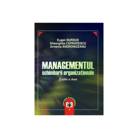 Managementul schimbarii organizationale. Editia III - Eugen Burdus, Gheorghita Caprarescu, Armenia Androniceanu