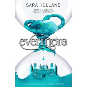 Everless: Evermore - Sara Holland