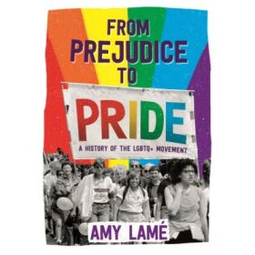 From Prejudice to Pride: A History of LGBTQ+ Movement - Amy Lame