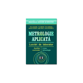 Metrologie aplicata. Lucrari de laborator, auxiliar curricular pentru liceul tehnologic - Petru Cociuba, Eugen Radu
