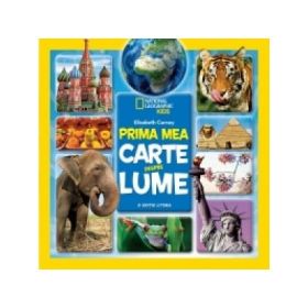 National Geographic. Prima mea carte despre lume - Elizabeth Carney