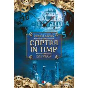 Dosarele Cronos. Captivi in timp - Rysa Walker