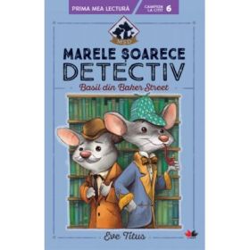 Marele soarece detectiv. Basil din Baker Street - Eve Titus