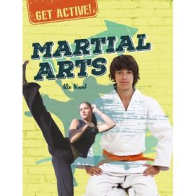 Get Active!: Martial Arts - Alix Wood