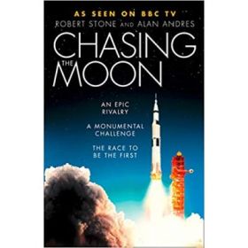 Chasing the Moon: The Story of the Space Race - Robert Stone, Alan Andres