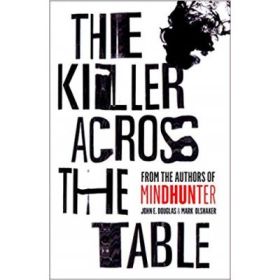 The Killer Across the Table - John E. Douglas, Mark Olshaker