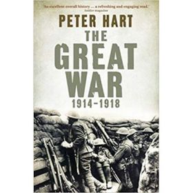 The Great War: 1914-1918 - Peter Hart