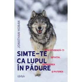 Simte-te ca lupul in padure - Jonathan Hoban