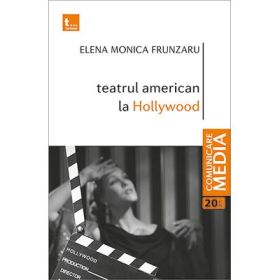 Teatrul american la Hollywood - Elena Monica Frunzaru