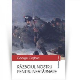Razboiul nostru pentru neatarnare - George Cosbuc