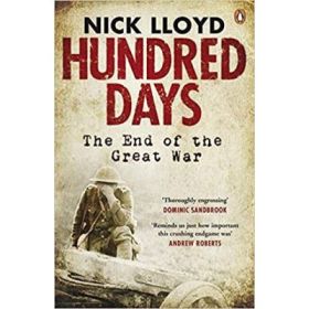 Hundred Days: The End of the Great War - Nick Lloyd