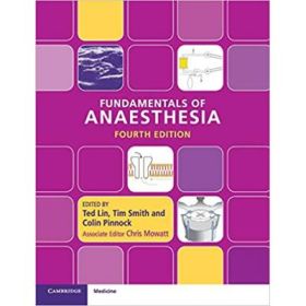 Fundamentals of Anaesthesia - Ted Lin, Tim Smith, Colin Pinnock Chris Mowatt