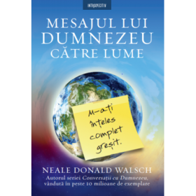 Mesajul lui Dumnezeu catre lume - Neale Donald Walsch