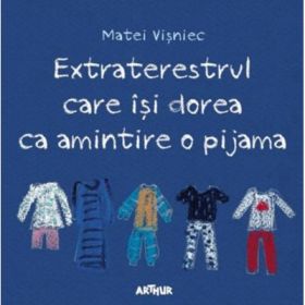 Extraterestrul care isi dorea ca amintire o pijama - Matei Visniec