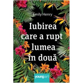 Iubirea care a rupt lumea in doua. Editie paperback - Emily Henry