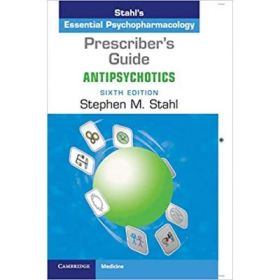 Prescriber's Guide: Antipsychotics: Stahl's Essential Psychopharmacology - Stephen M. Stahl