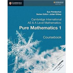 Cambridge International AS &amp; A Level Mathematics: Pure Mathematics 1 Coursebook - Sue Pemberton