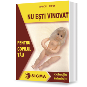 Nu esti vinovat pentru copilul tau - Marcel Rufo