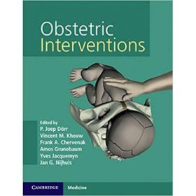 Obstetric Interventions with Online Resource - P. Joep Dorr, Vincent M. Khouw, Frank A. Chervenak, Amos Grunebaum, Yves Jacquemyn, Jan G. Nijhuis