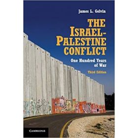 The Israel-Palestine Conflict: One Hundred Years of War - James L. Gelvin